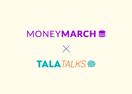 New Tala Talks Episodes for #MoneyMarch