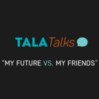 Tala Talks: My Future vs. My Friends