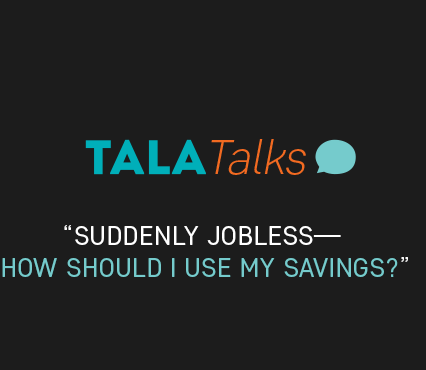 Tala Talks: Suddenly Jobless